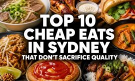 Top 10 Cheap Eats in Sydney That Don’t Sacrifice Quality
