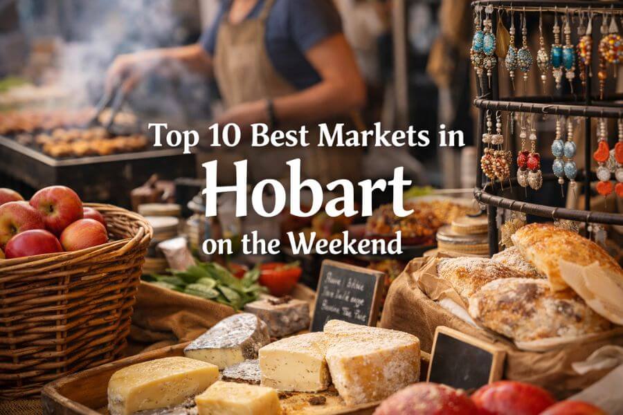 You are currently viewing Top 10 Best Markets in Hobart on the Weekend