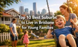 Top 10 Best Suburbs to Live in Brisbane for Young Families