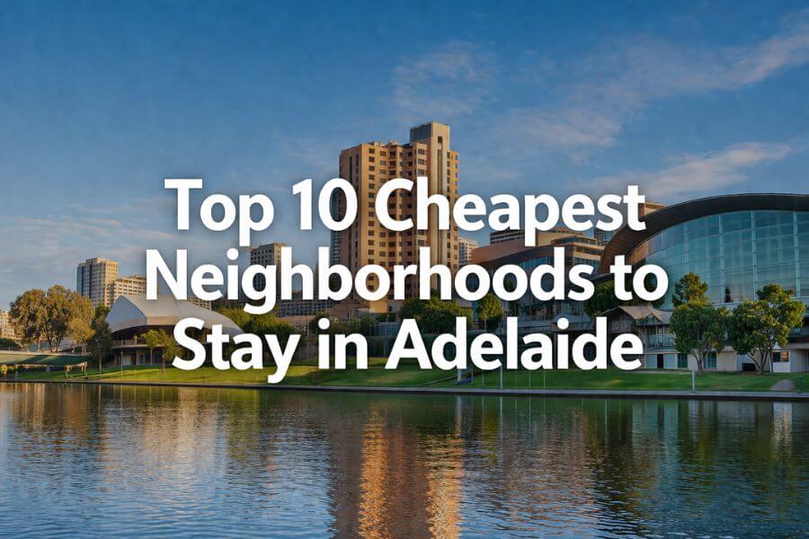 Read more about the article Top 10 Cheapest Neighborhoods to Stay in Adelaide