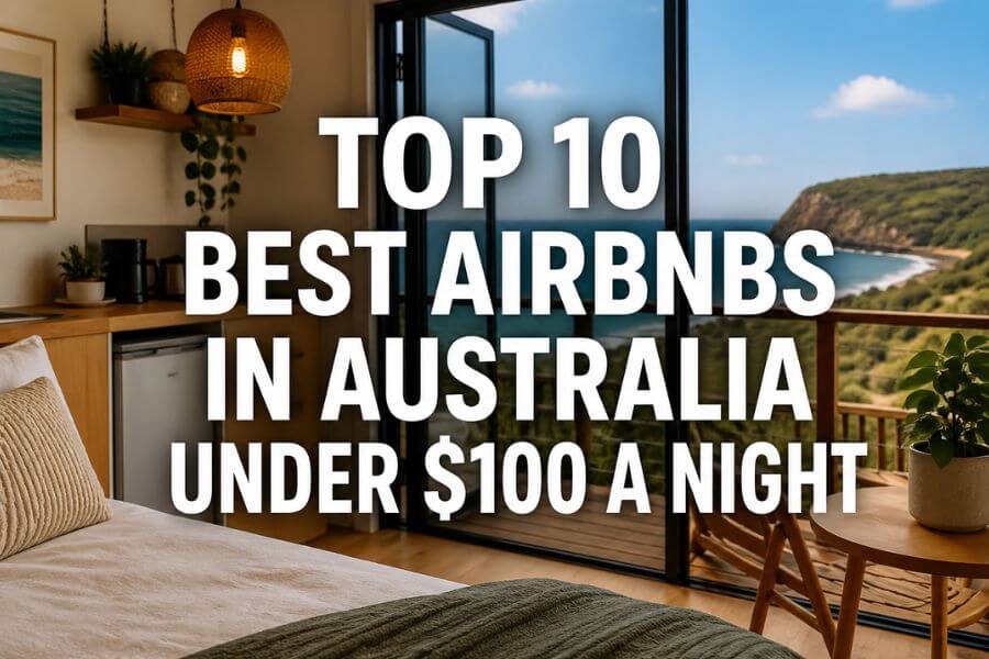 Read more about the article Top 10 Best Airbnbs in Australia Under $100 a Night