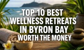 Top 10 Best Wellness Retreats in Byron Bay Worth the Money