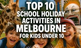 Top 10 School Holiday Activities in Melbourne for Kids Under 10