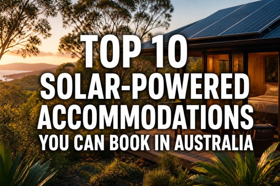 Read more about the article Top 10 Solar-Powered Accommodations You Can Book in Australia
