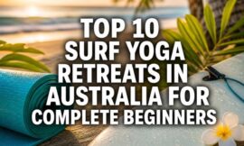 Top 10 Surf Yoga Retreats in Australia for Complete Beginners