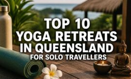Top 10 Yoga Retreats in Queensland for Solo Travellers